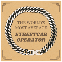 Unique Cuban Link Chain Bracelet for Streetcar Operators, THE WORLDS MOST AVERAGE Gift for Birthday or Christmas Celebrations, Engraved Confidence Booster for Veterans Day or Graduation Gifts