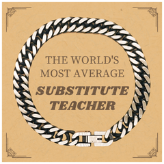 Cuban Link Chain Bracelet for Substitute Teacher - THE WORLDS MOST AVERAGE Gift for Retirement, Birthday, and Graduation to inspire Confidence and Hope