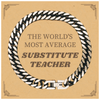 Cuban Link Chain Bracelet for Substitute Teacher - THE WORLDS MOST AVERAGE Gift for Retirement, Birthday, and Graduation to inspire Confidence and Hope