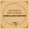 Sunflower Bracelet for the Ambulance Driver - THE WORLDS MOST AVERAGE Gift of Hope and Confidence for Birthday and Graduation
