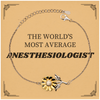 Anesthesiologist Sunflower Bracelet - THE WORLDS MOST AVERAGE Anesthesiologist Gift for Birthday, Graduation, and Inspirational Confidence