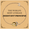 Assistant Principal Bracelet - The Worlds Most Average Gift for School Administrators, Appreciation and Graduation