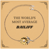 Sunflower Bracelet Bailiff - THE WORLDS MOST AVERAGE Perfect Gift for Birthday, Christmas, Graduation, and Veterans Day