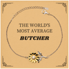 Engraved Sunflower Bracelet for Butchers: THE WORLDS MOST AVERAGE Gift for Christmas, Birthday, and Graduation to Show Confidence and Hope
