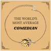 Comedian Sunflower Bracelet - THE WORLDS MOST AVERAGE Comedian Gift for Birthday and Holidays - Unique Engraved Confidence Jewelry