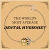 Sunflower Bracelet for Dental Hygienist - Inspirational Gift for Graduation, Christmas, and More - THE WORLDS MOST AVERAGE
