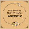 Sunflower Bracelet Detective, THE WORLDS MOST AVERAGE Detective Gift for Detective, Mystery Lover, Birthday, Christmas, Graduation