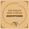 Dispatcher Sunflower Bracelet - Unique Gift for the Worlds Most Average Dispatcher, Birthday and Graduation Gift Idea