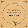 Doctor Engraved Sunflower Bracelet - Inspirational Gift for Graduation, Holidays, and Veterans Day - THE WORLDS MOST AVERAGE