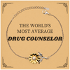 Drug Counselor Sunflower Bracelet - THE WORLDS MOST AVERAGE Unique Gift for Graduation and Christmas - Inspirational Hope for Drug Counselors
