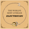 Electrician Bracelet THE WORLDS MOST AVERAGE Sunflower Engraved Confidence Gift for Graduation and Christmas