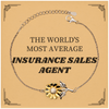 Insurance Sales Agent Sunflower Bracelet - Inspirational Gift for Graduation, Birthday, and Holidays - THE WORLDS MOST AVERAGE Confidence Booster