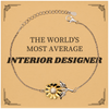 Interior Designer Sunflower Bracelet - Unique Gift for Graduation, Christmas, and Holidays - THE WORLDS MOST AVERAGE