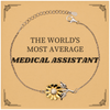 Medical Assistant Sunflower Bracelet - THE WORLDS MOST AVERAGE Gift for Graduation, Christmas, Birthday, and Holidays - Inspirational Medical Assistant Jewelry for Confidence and Hope