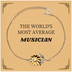 Musician Sunflower Bracelet - THE WORLDS MOST AVERAGE Musician Gift for Birthday, Holidays, and Graduation