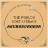 Neurosurgeon Sunflower Bracelet - THE WORLDS MOST AVERAGE yet Inspirational Gift for Graduation and Birthday