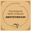 Obstetrician Sunflower Bracelet - Celebrate the Worlds Most Average Specialist with this Unique and Inspirational Gift for Graduation or Christmas
