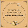 Oral Surgeon Sunflower Bracelet - THE WORLDS MOST AVERAGE, Unique Confidence Gift