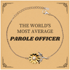 Parole Officer Sunflower Bracelet - Inspirational Gift for the Worlds Most Average Hero, Perfect for Graduation and Holidays