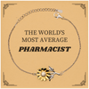 Pharmacist Sunflower Bracelet - The Worlds Most Average Gift for Graduation, Birthday, and Holidays, Inspirational Jewelry for Confidence and Hope