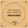Preacher Sunflower Bracelet - THE WORLDS MOST AVERAGE Inspirational Gift for Christmas, Birthday, and Graduation