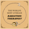Radiation Therapist Engraved Sunflower Bracelet - Unique Gift for Graduation, Birthday, or Christmas - Inspirational Jewelry for the Worlds Most Average Therapist