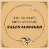 Sales Manager Sunflower Bracelet - The Worlds Most Average Gift for Inspirational Confidence and Hope in Work