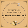 Engraved Sunflower Bracelet for Schoolbus Driver - THE WORLDS MOST AVERAGE Gift for Schoolbus Driver - Inspirational Bracelet for Schoolbus Drivers on Birthdays, Christmas, and Graduation Gifts