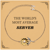 Sunflower Bracelet for Servers - THE WORLDS MOST AVERAGE Gift for Graduation, Birthday, and Holidays - Unique Engraved Confidence Jewelry