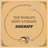 Sunflower Bracelet Sheriff - Unique Engraved Gift for Law Enforcement, Birthday, Christmas, Confidence, and Hope for the Worlds Most Average Sheriff