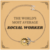 Social Worker Sunflower Bracelet - Inspirational Gift for Graduation, Holidays, Birthday - THE WORLDS MOST AVERAGE