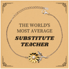 Substitute Teacher Sunflower Bracelet - Inspirational Gift for Graduation, Holidays, and More to Appreciate the Worlds Most Average Substitute Teacher