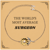 Surgeon Sunflower Bracelet - Inspirational Gift for The Worlds Most Average Surgeon - Confidence-Boosting Jewelry for Graduation or Birthday