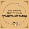 Sunflower Bracelet for the Worlds Most Average Warehouse Clerk - Unique Gift for Christmas, Birthday, and Graduation - Inspirational Jewelry for Work and Confidence