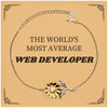 Web Developer Sunflower Bracelet - THE WORLDS MOST AVERAGE Inspirational Gift for Birthdays, Holidays, Graduation, Confidence Boost