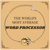 Sunflower Bracelet Word Processor - The Worlds Most Average Inspirational Engraved Jewelry for Graduation, Birthday, and Christmas Gifts