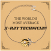 X-Ray Technician Bracelet - Unique Gift for the Worlds Most Average X-Ray Tech, Graduation, Confidence, Appreciation, Hope