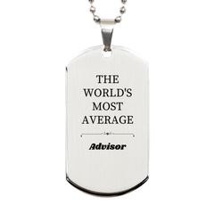 Advisor Dog Tag THE WORLDS MOST AVERAGE Engraved Confidence Gift for Graduation and Veterans Day