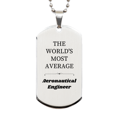 Engraved Silver Aeronautical Engineer Dog Tag - Perfect Gift for Graduation or Christmas - THE WORLDS MOST AVERAGE Engineer - Inspire Confidence and Hope in Niche Market