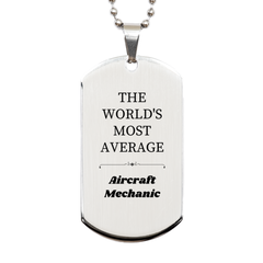 Engraved Silver Aircraft Mechanic Dog Tag - THE WORLDS MOST AVERAGE Unique Gift for Graduation, Birthdays, and Christmas - Confidence for Aircraft Mechanics