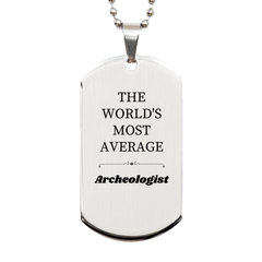 Archeologist Dog Tag - THE WORLDS MOST AVERAGE Engraved Antique Silver Pendant for Graduation, Birthday, and Holidays - Unique Gift for Archeologist