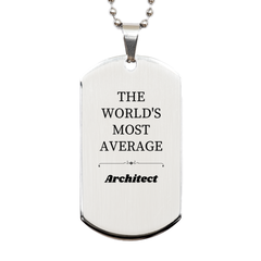 Architect Engraved Silver Dog Tag - THE WORLDS MOST AVERAGE Confidence Booster Gift for Birthday, Graduation, and Christmas