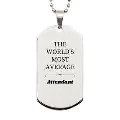 Attendant Silver Dog Tag - The Worlds Most Average Gift for Your Inspirational Supportive Friend on Graduation, Christmas, and Birthday