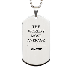 Engraved Silver Dog Tag for Bailiff - The Worlds Most Average Professional Gift for Christmas, Graduation, and Veterans Day