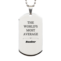 Banker Engraved Silver Dog Tag - The Worlds Most Average Professional Gift for Birthday, Christmas, Graduation