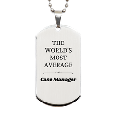 Engraved Silver Dog Tag Inspirational Case Manager Gift for Veterans Day, Christmas, Graduation - THE WORLDS MOST AVERAGE