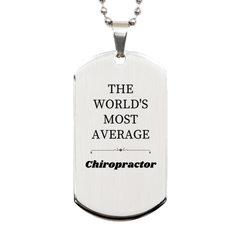 Chiropractor Engraved Silver Dog Tag - The Worlds Most Average Gift for the Ultimate Chiropractor - Ideal Birthday, Christmas, Graduation, and Veterans Day Present with Confidence-Boosting Message