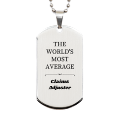Claims Adjuster Silver Dog Tag - The Worlds Most Average Engraved Gift for Birthday and Christmas