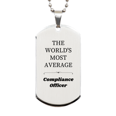 Compliance Officer Silver Dog Tag - THE WORLDS MOST AVERAGE and Inspirational Gift for Holidays and Birthdays