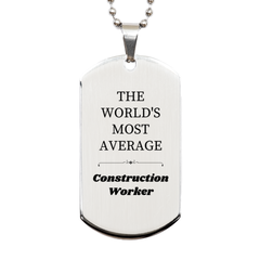 Construction Worker Engraved Silver Dog Tag - THE WORLDS MOST AVERAGE Gift for Birthday, Holidays, Graduation, and Veterans Day